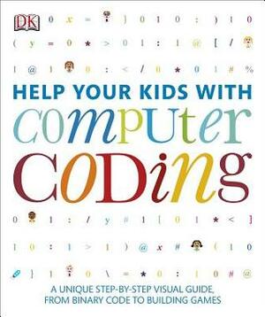 Help Your Kids with Computer Coding by Daniel McCafferty, Carol Vorderman, Craig Steele, Claire Quigley, Jon Woodcock, Sean McManus