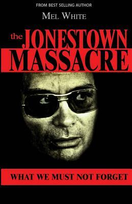 The Jonestown Massacre: What We Must Not Forget by Mel White