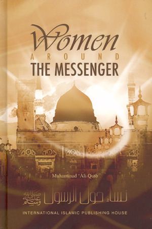 Women Around the Messenger by محمد قطب