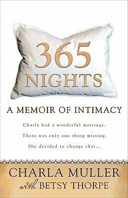 365 Nights: A Memoir of Intimacy by Charla Muller