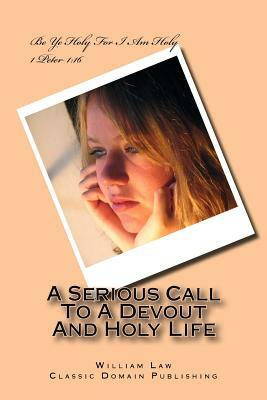 A Serious Call To A Devout And Holy Life by William Law