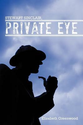 Stewart Sinclair, Private Eye by Elizabeth Greenwood