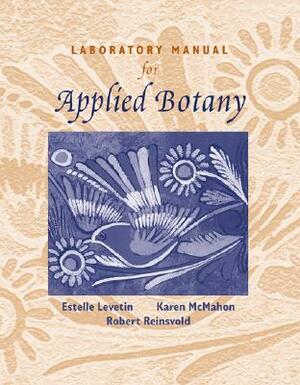 Laboratory Manual for Applied Botany by Karen McMahon, Estelle Levetin, Rob Reinsvold