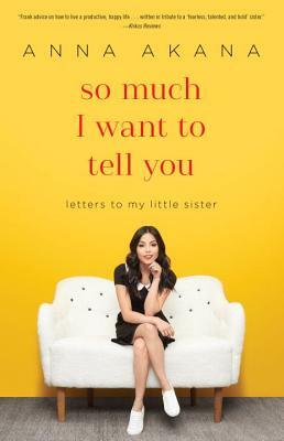 So Much I Want to Tell You: Letters to My Little Sister by Anna Akana
