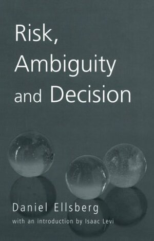 Risk, Ambiguity and Decision (Studies in Philosophy (New York, N.Y.).) by Daniel Ellsberg