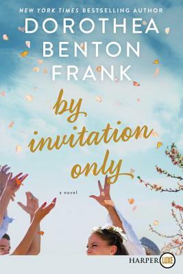 By Invitation Only by Dorothea Benton Frank