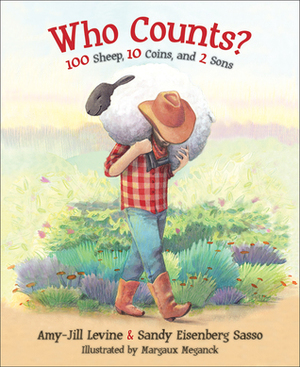 Who Counts?: 100 Sheep, 10 Coins, and 2 Sons by Margaux Meganck, Amy-Jill Levine, Sandy Eisenberg Sasso