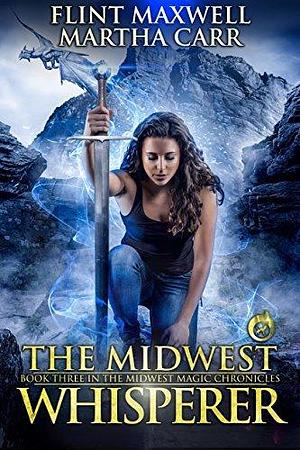 The Midwest Whisperer by Martha Carr, Flint Maxwell, Flint Maxwell