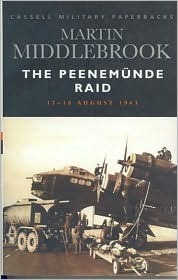 The Peenemunde Raid: The Night of 17-18 August 1943 (Cassell Military Classics) by Martin Middlebrook