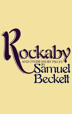 Rockabye and Other Short Pieces by Samuel Beckett