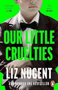 Our Little Cruelties by Liz Nugent