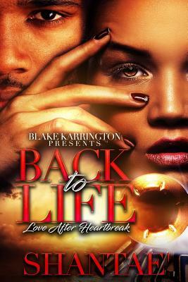 Back To Life: Love After Heartbreak by Shantae'