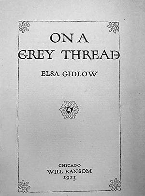 On a Grey Thread by Elsa Gidlow