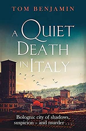 A Quiet Death in Italy by Tom Benjamin