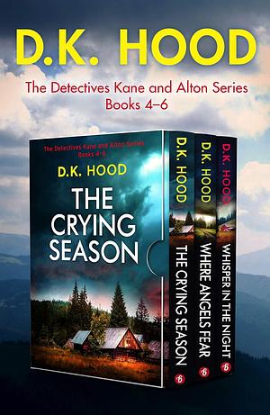 The Detectives Kane and Alton Series: Books 4–6 by D.K. Hood