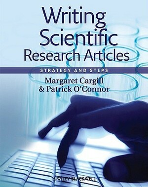 Writing Scientific Research Articles by Margaret Cargill, Patrick O'Connor