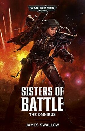 Sisters of Battle: The Omnibus by James Swallow