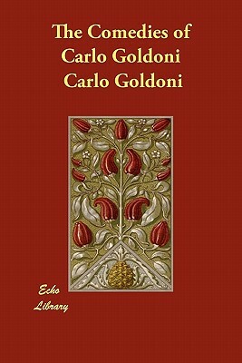 The Comedies of Carlo Goldoni by Carlo Goldoni