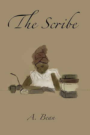 The Scribe by A. Bean