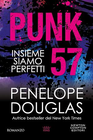 Punk 57. Insieme siamo perfetti by Penelope Douglas