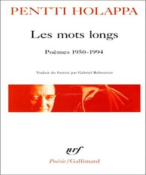 Les Mots longs: poèmes 1950-1994 by Pentti Holappa