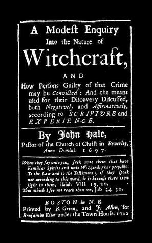 Modest Enquiry Into Nature of Witchcraft by John Hale