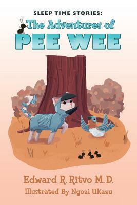 Sleep Time Stories: The Adventures of Pee Wee by Edward R. Ritvo