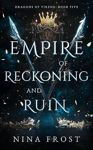 Empire of Reckoning and Ruin by Nina Frost
