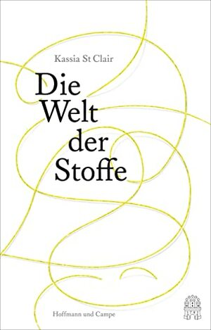 Die Welt der Stoffe by Kassia St. Clair, Marion Hertle