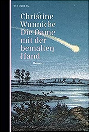 Die Dame mit der bemalten Hand by Christine Wunnicke