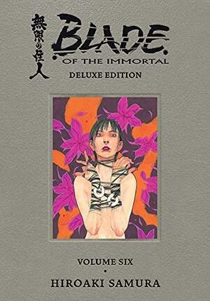 Blade of the Immortal Deluxe Omnibus, Volume 6 by Hiroaki Samura