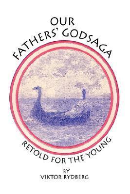 Our Fathers' Godsaga: Retold for the Young by Viktor Rydberg
