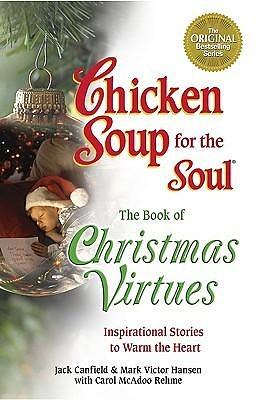 Chicken Soup for the Soul: the Book of Christmas Virtues: Inspirational Stories to Warm the Heart by Jack Canfield, Jack Canfield, Carol Rehme, Mark Hansen