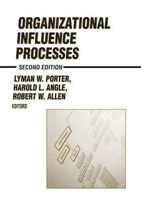 Organizational Influence Processes by Robert W. Allen, Lyman W. Porter, H. L. Angle