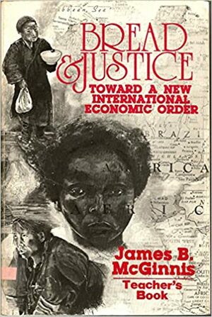 Bread and Justice: Teacher's Manual by James B. McGinnis