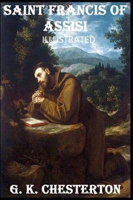 Saint Francis of Assisi Illustrated by G.K. Chesterton