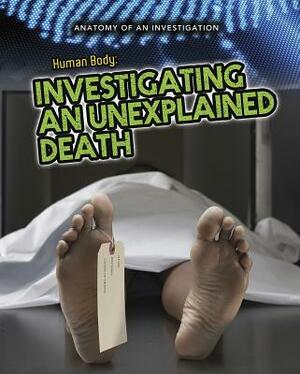 The Human Body: Investigating an Unexplained Death by Andrew Solway