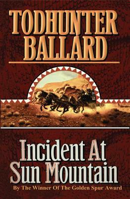 Incident at Sun Mountain by Todhunter Ballard