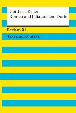 Romeo und Julia auf dem Dorfe: Reclam XL - Text und Kontext by Gottfried Keller