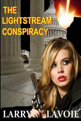 The Lightstream Conspiracy by Larry LaVoie