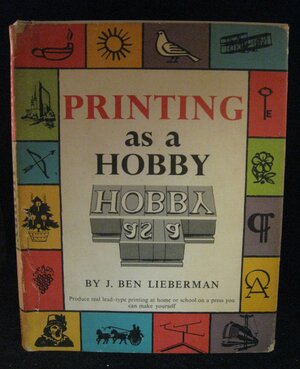Printing As A Hobby by Ben Lieberman