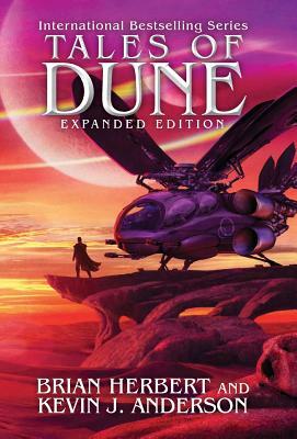 Tales of Dune: Expanded Edition by Kevin J. Anderson, Brian Herbert