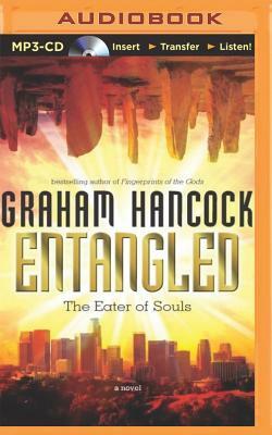 Entangled: The Eater of Souls by Graham Hancock