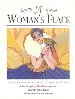 A Woman's Place: Seventy Years In The Lives Of Canadian Women by Sylvia Fraser