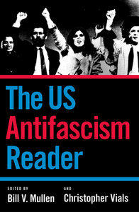 The U.S. Antifascism Reader by Bill Mullen