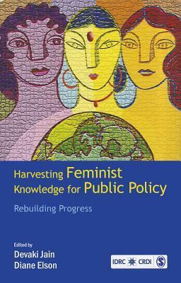 Harvesting Feminist Knowledge for Public Policy: Rebuilding Progress by Diane Elson, Devaki Jain