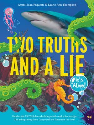 Two Truths and a Lie: It's Alive! by Laurie Ann Thompson, Ammi-Joan Paquette