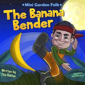 The Banana Bender by Tina Rantes