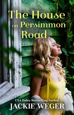 The House on Persimmon Road by Jackie Weger