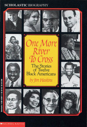 One More River to Cross: The Stories of Twelve Black Americans (Scholastic Biography) by James Haskins